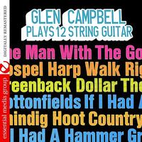 Glen Campbell - Plays 12 String Guitar (Digitally Remastered)
