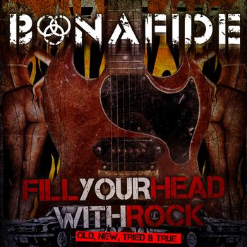 Bonafide - Fill your head with Rock - Old, New, Tried & True 