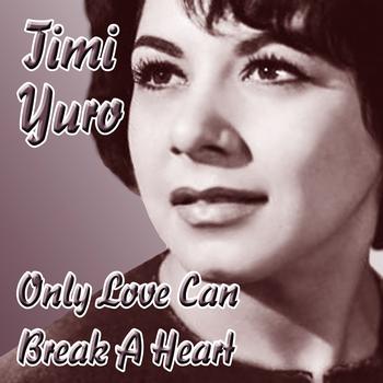 Timi Yuro - Only Love Can Break A Heart