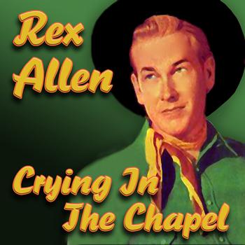 Rex Allen - Crying In The Chapel