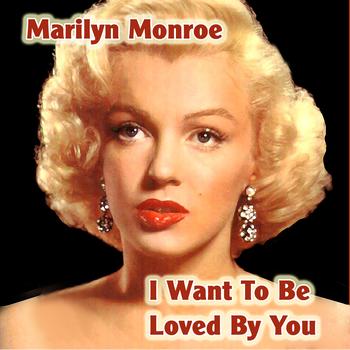 Marylin Monroe - I Want To Be Loved By You