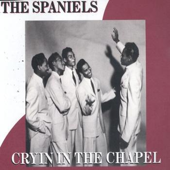 The Spaniels - Cryin In The Chapel