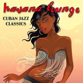 Various Artists - Havana Lounge - Cuban Jazz Classics