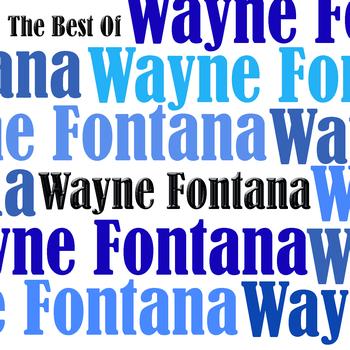 Wayne Fontana - The Best Of Wayne Fontana