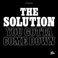 Solution - You Gotta Come Down