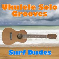Surf Dudes - Ukulele Solo Grooves