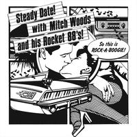 Mitch Woods and His Rocket 88‘S - Steady Date