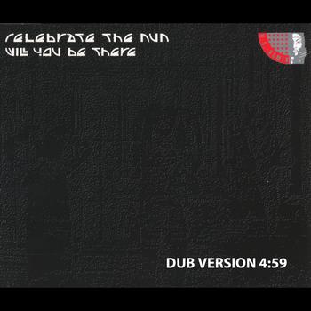 Celebrate The Nun - Will You Be There (Dub Version)