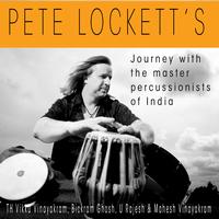 Pete Lockett - Pete Lockett’s Journey With The Master Percussionists Of India