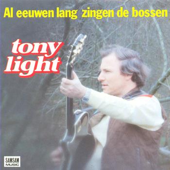 Tony Light - Al Eeuwen Lang Zingen De Bossen