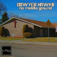 Bowyer Hawks - No Middle Ground