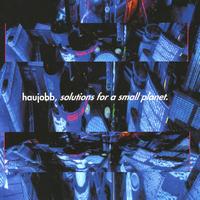 Haujobb - Solutions For A Small Planet