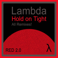 Lambda - Hold On Tight - All Remixes!