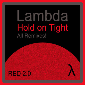 Lambda - Hold On Tight - All Remixes!