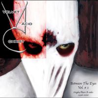 Velvet Acid Christ - Between The Eyes, Vol. 1