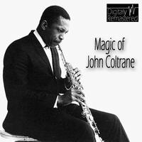 John Coltrane - Magic Of John Coltrane (Digitally Remastered)