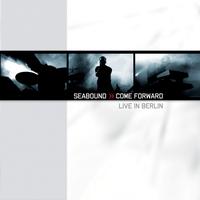 Seabound - Come Forward - Live In Berlin