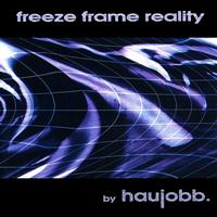 Haujobb - Freeze Frame Reality