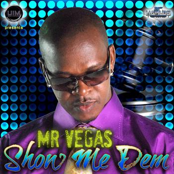 Mr. Vegas - Show Me Dem