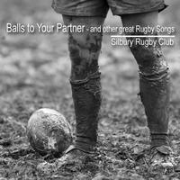 Silbury Rugby Club - Balls to Your Partner - And Other Great Rugby Songs