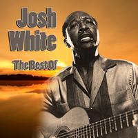 Josh White - Best Of