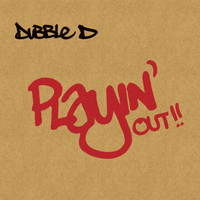 Dubble D - Playin' Out (Bonus Track Version)
