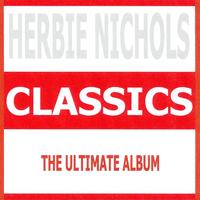 Herbie Nichols - Classics - Herbie Nichols