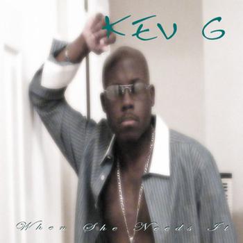 Kev G - When She Needs It