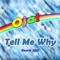 Ojai - Tell Me Why - RMX 2011