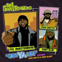 Fel Sweetenberg - Save Ya Life (Explicit)
