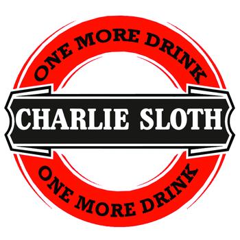 Charlie Sloth - One More Drink