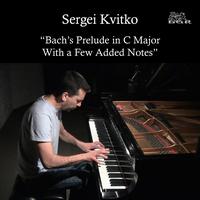 Sergei Kvitko - Bach's Prelude in C Major With a Few Added Notes