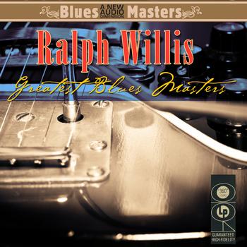 Ralph Willis - Greatest Blues Masters