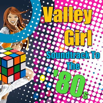Various Artists - Valley Girl - Soundtrack to the '80s (Re-Recorded / Remastered Versions)