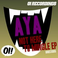 Aya - Not Here To Mingle EP