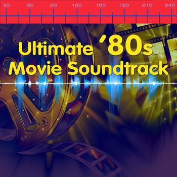 Various Artists - Ultimate '80s Movie Soundtrack (Re-Recorded / Remastered Version)
