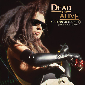 Dead Or Alive - You Spin Me Round (Like A Record)