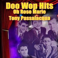Tony Passalacqua - Doo Wop Hits - Oh Rose Marie