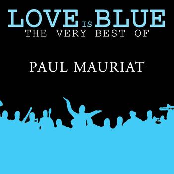 Paul Mauriat - Love is Blue The very best of Paul Mauriat