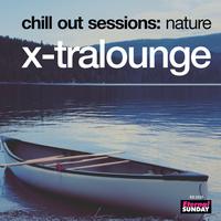 X-Tralounge - Chill Out Sessions: Nature