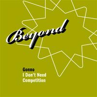 Gonno - I Don't Need Competition