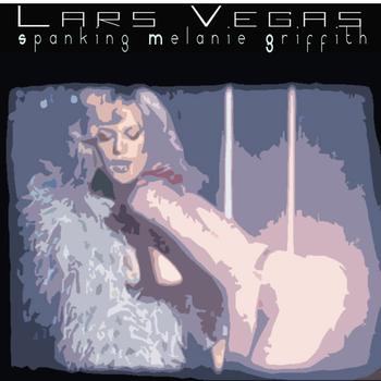 Lars Vegas - Spanking Melanie Griffith