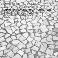 Craig Torrance & Philip Hochstrate - Two Face & Watt Zone