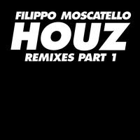 Filippo Moscatello - Houz Remixes Pt. 1