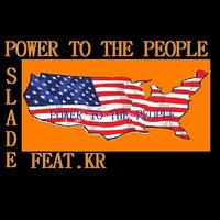 Slade - Power To the People (feat. KR)