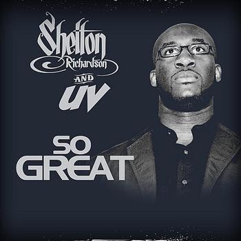Shelton Richardson & UV - So Great