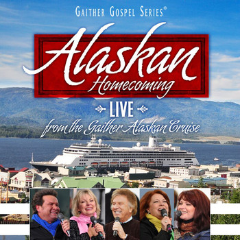 Bill & Gloria Gaither - Alaskan Homecoming
