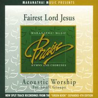 Maranatha! Acoustic - Acoustic Worship: Fairest Lord Jesus