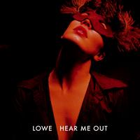 Lowe - Hear Me Out