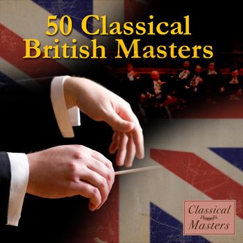 Various Artists - 50 Classical British Masters
